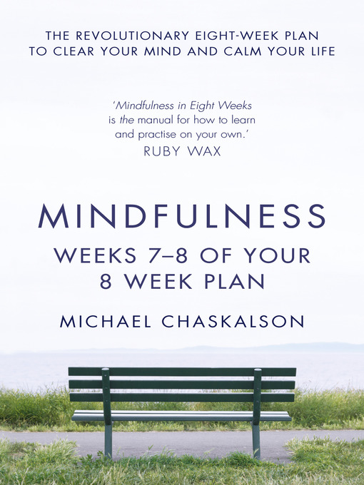 Title details for Mindfulness, Weeks 5-6 of Your 8-Week Program by Michael Chaskalson - Available